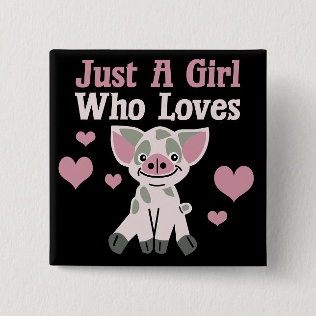 Just A Girl Who Loves Pigs   Button (Front)