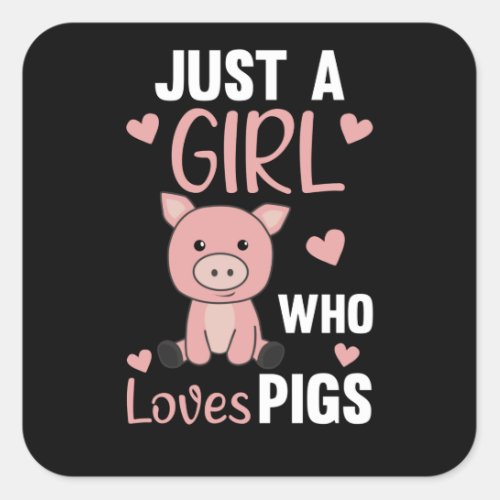 Just A Girl Who Loves Pigs Cute Pig Piglet Square Sticker