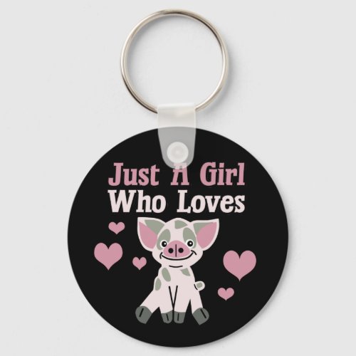 Just A Girl Who Loves Pigs  Keychain