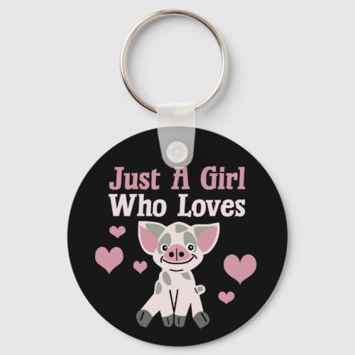 Just A Girl Who Loves Pigs  Keychain