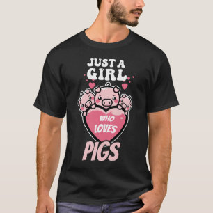 Just A Girl Who Loves Pigs T-Shirt- T-Shirt