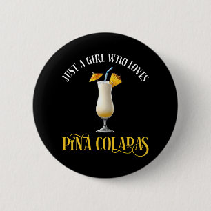 Just A Girl Who Loves Pina Coladas Button