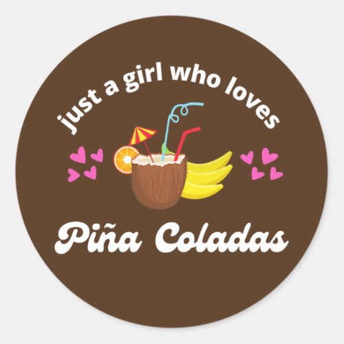 Just a Girl Who Loves Pina Coladas Cute Tropical Classic Round Sticker