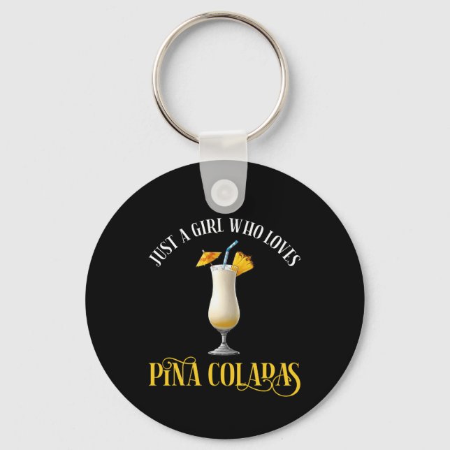 Just A Girl Who Loves Pina Coladas Keychain (Front)