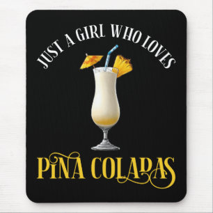 Just A Girl Who Loves Pina Coladas Mouse Pad