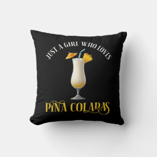 Just A Girl Who Loves Pina Coladas Throw Pillow