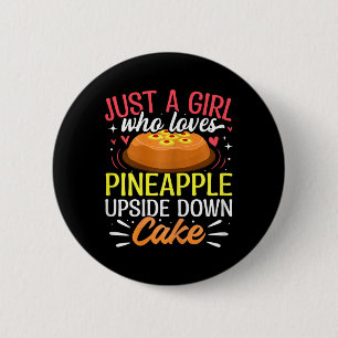 Just A Girl Who Loves Pineapple Upside Down Cake Button