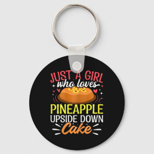 Just A Girl Who Loves Pineapple Upside Down Cake Keychain