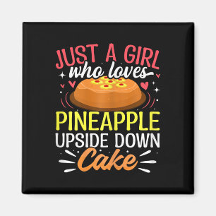 Just A Girl Who Loves Pineapple Upside Down Cake Magnet