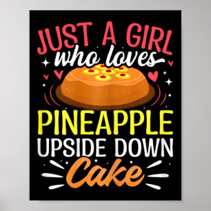 Just A Girl Who Loves Pineapple Upside Down Cake  Poster