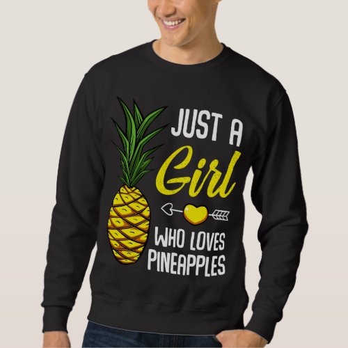 Just A Girl Who Loves Pineapples Sweet Tropical Fr Sweatshirt