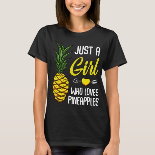 Just A Girl Who Loves Pineapples Sweet Tropical Fr T_Shirt