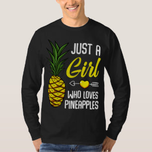 Just A Girl Who Loves Pineapples Sweet Tropical Fr T-Shirt