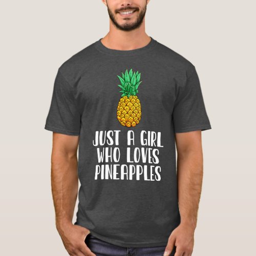 Just A Girl Who Loves Pineapples T_Shirt