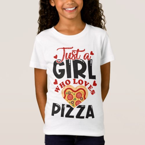 Just a girl who loves pizza I love pizza for women T_Shirt