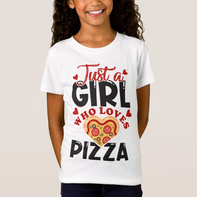 Just a girl who loves pizza I love pizza for women T-Shirt (Front)