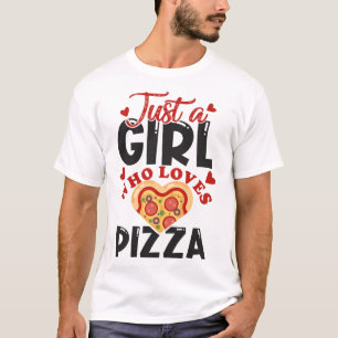 Just a girl who loves pizza I love pizza for women T-Shirt
