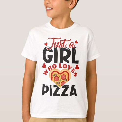 Just a girl who loves pizza I love pizza for women T_Shirt