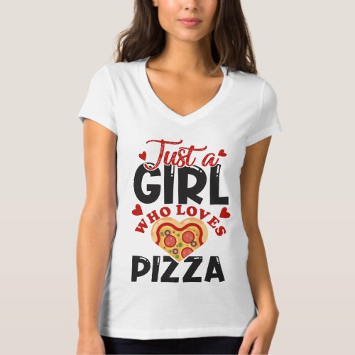 Just a girl who loves pizza I love pizza for women T_Shirt
