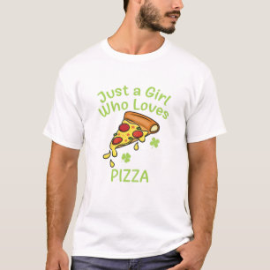 Just A Girl Who Loves Pizza Irish Shamrock St Patr T-Shirt