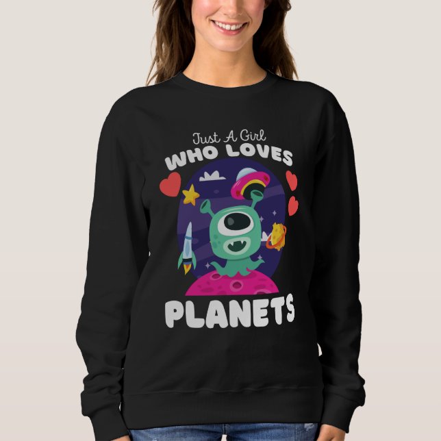 Just A Girl Who Loves Planets Cute Space & Aliens  Sweatshirt (Front)