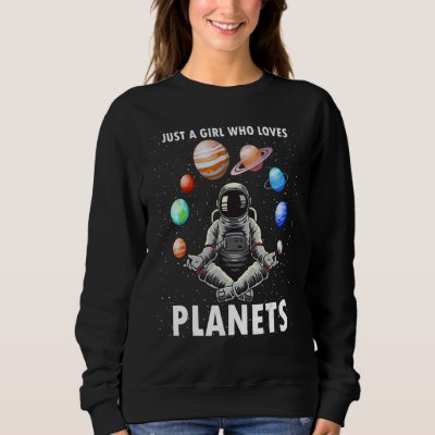 Just A Girl Who Loves Planets Space Science Geek A Sweatshirt