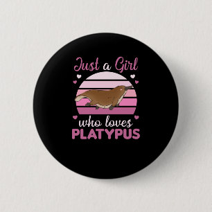 Just A Girl who Loves platypuses Sweet Animals Button