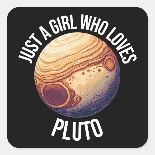 Just A Girl Who Loves Pluto Square Sticker (Front)