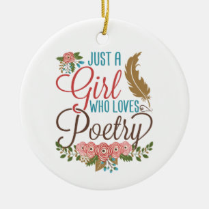Just a Girl Who Loves Poetry Poet Poem Writer Ceramic Ornament