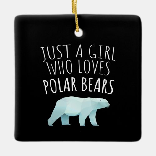 Just A Girl Who Loves Polar Bear Ceramic Ornament