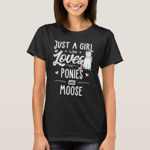 Just A Girl Who Loves Ponies And Moose  Women T-Shirt