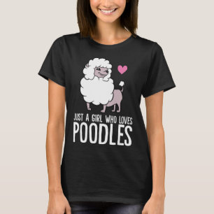Just a Girl Who Loves Poodle Dogs T-Shirt