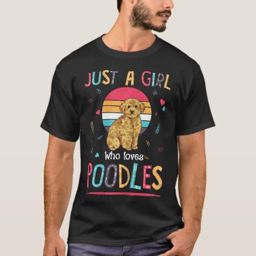 Just A Girl Who Loves Poodles Cute Dog Lover Gifts T_Shirt