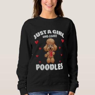 Just A Girl Who Loves Poodles, Cute Poodle Lovers Sweatshirt