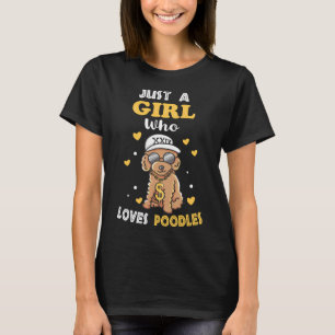 Just A Girl Who Loves Poodles Funny Poodle Lover T-Shirt