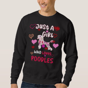 Just A Girl Who Loves Poodles  Poodles Gifts For H Sweatshirt