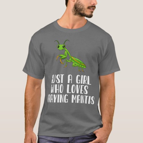 Just A Girl Who Loves Praying Mantis 1 T_Shirt