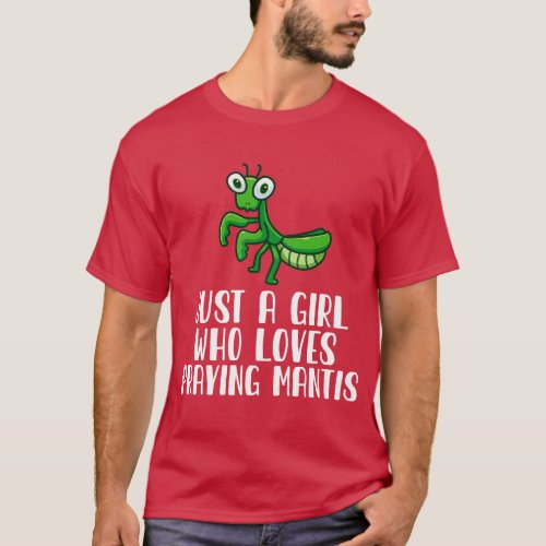 Just A Girl Who Loves Praying Mantis T_Shirt