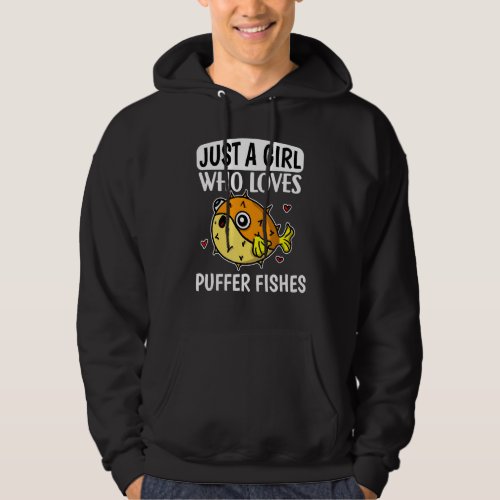 Just A Girl Who Loves Puffer Fishes Cute Puffer Fi Hoodie