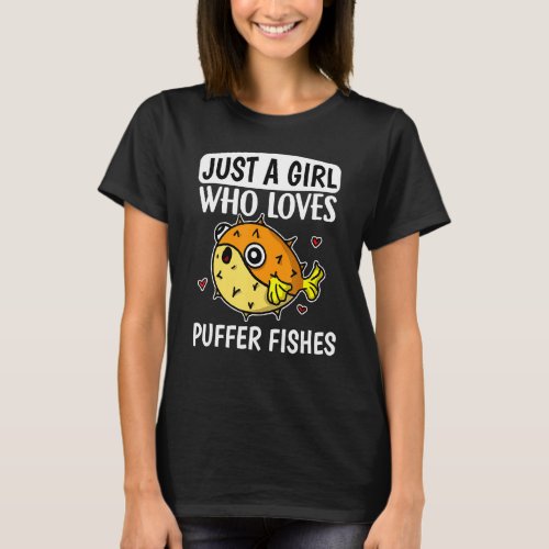 Just A Girl Who Loves Puffer Fishes Cute Puffer Fi T_Shirt