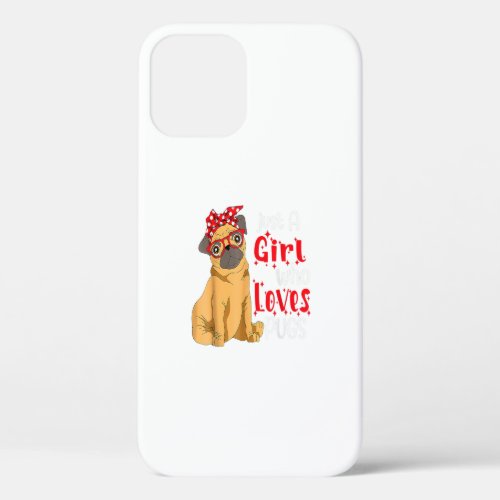 Just a Girl Who Loves Pugs Best Pug Dog Lover Mom iPhone 12 Pro Case