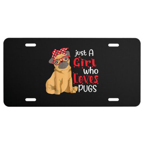 Just A Girl Who Loves Pugs Best Pug Dog Lover Mom License Plate