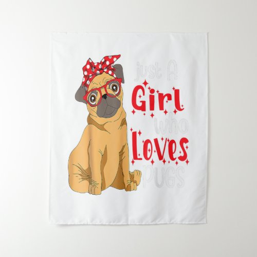 Just a Girl Who Loves Pugs Best Pug Dog Lover Mom Tapestry