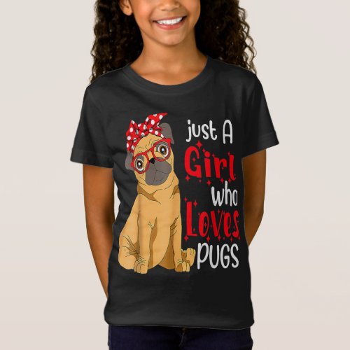 Just a Girl Who Loves Pugs Best Pug Dog T_shirt