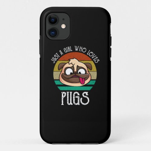 Just A Girl Who Loves Pugs iPhone 11 Case