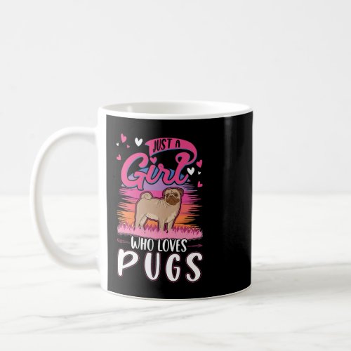Just a girl who loves Pugs Coffee Mug