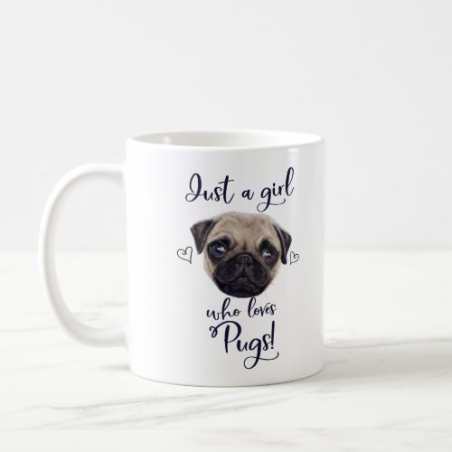 Just A Girl Who Loves Pugs Coffee Mug