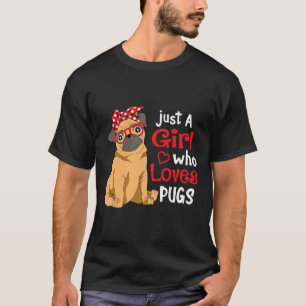 Just a Girl Who Loves Pugs - Cute Pug Dog Lover Gi T-Shirt