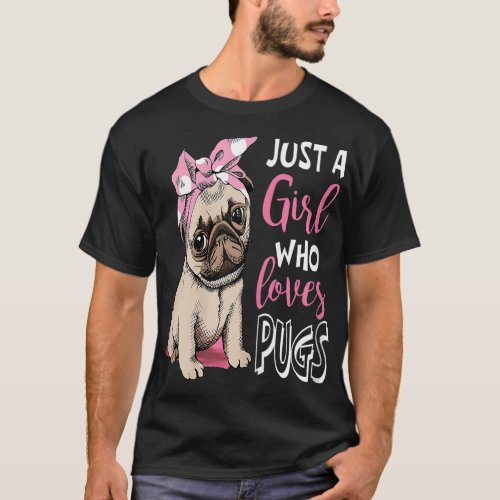 Just a Girl Who Loves Pugs Cute Pug Dog Lover T_Shirt