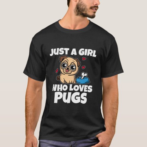 Just A Girl Who Loves Pugs Cute Puppy Dog Pug Cost T_Shirt